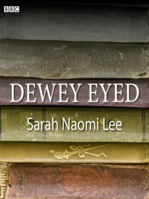 Title details for Dewey Eyed by Sarah Naomi Lee - Available
